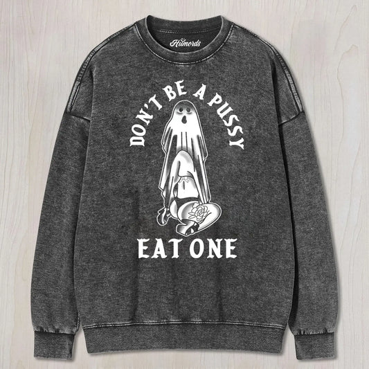 DON'T BE A PUSSY EAT ONE TEE & SWEAT & HOOD