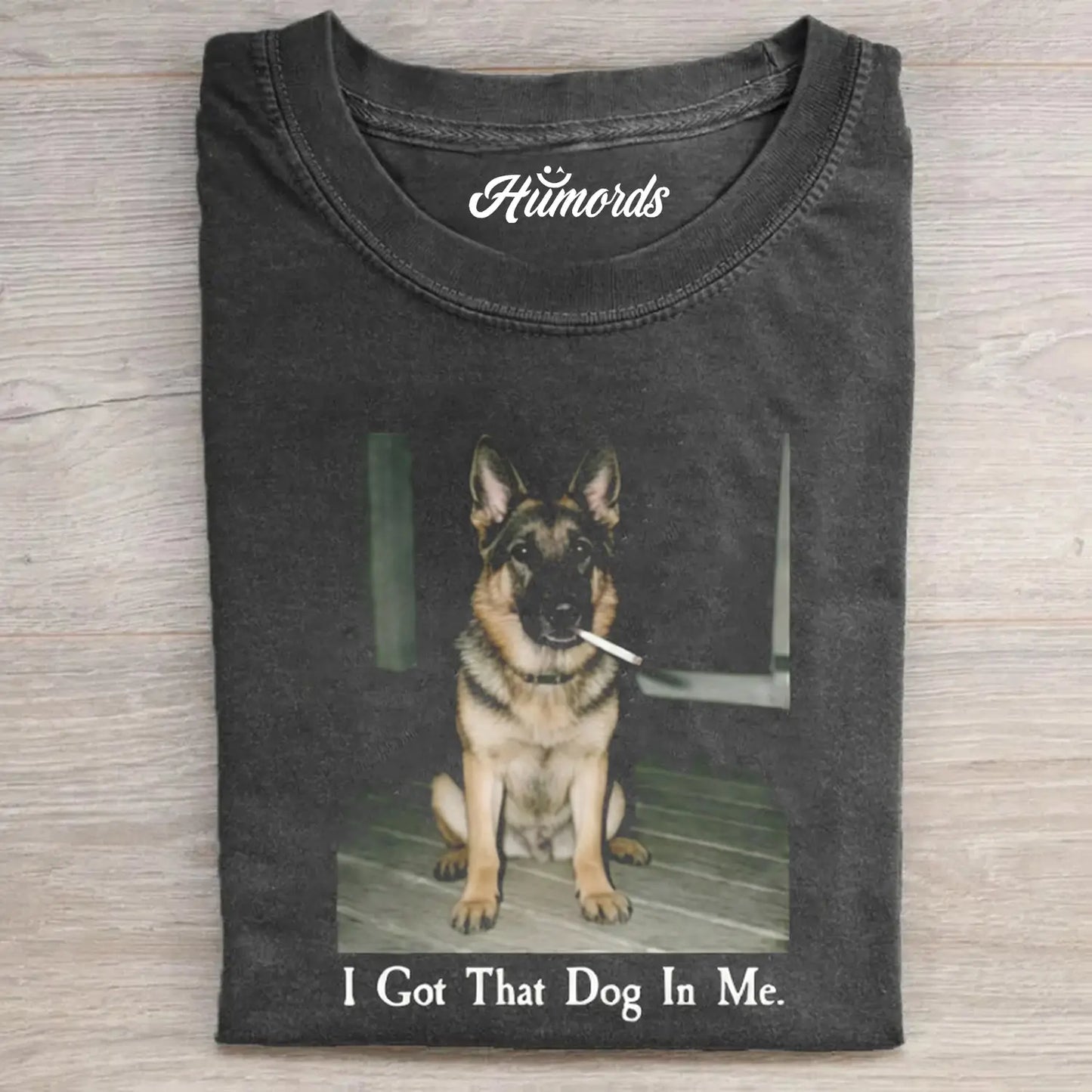 I GOT THAT DOG IN ME GERMAN SHEPHERD T-SHIRT
