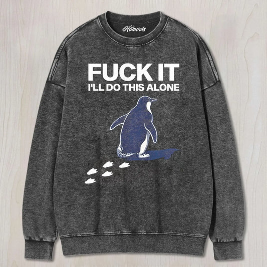 I'LL DO THIS ALONE PENGUIN TEE & SWEAT & HOOD