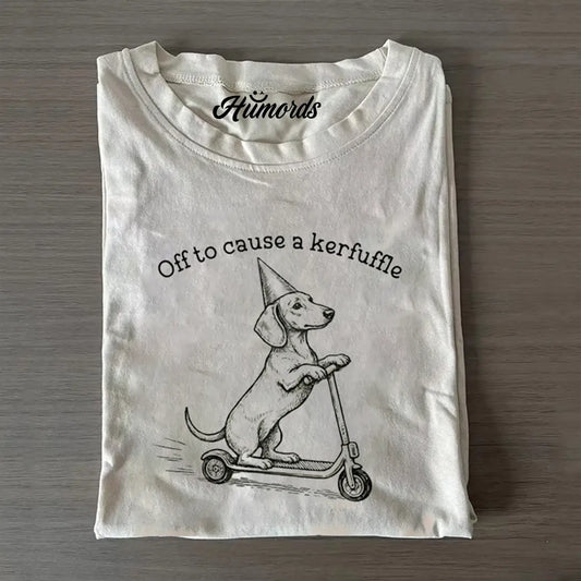 Off to cause a kerfuffle Dachshund T-shirt