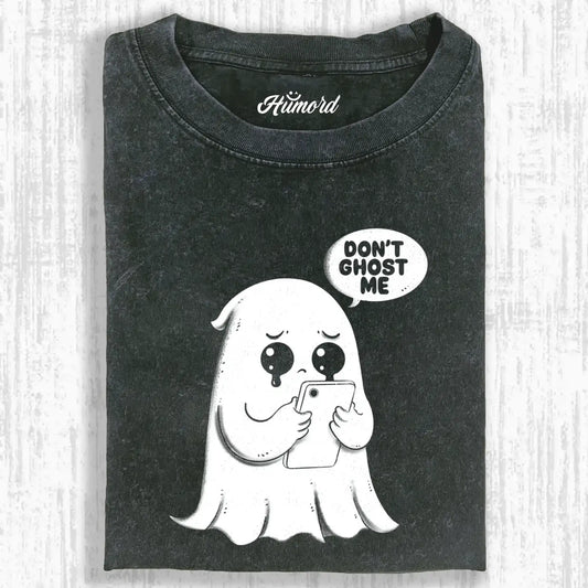 DON'T GHOST ME TEE