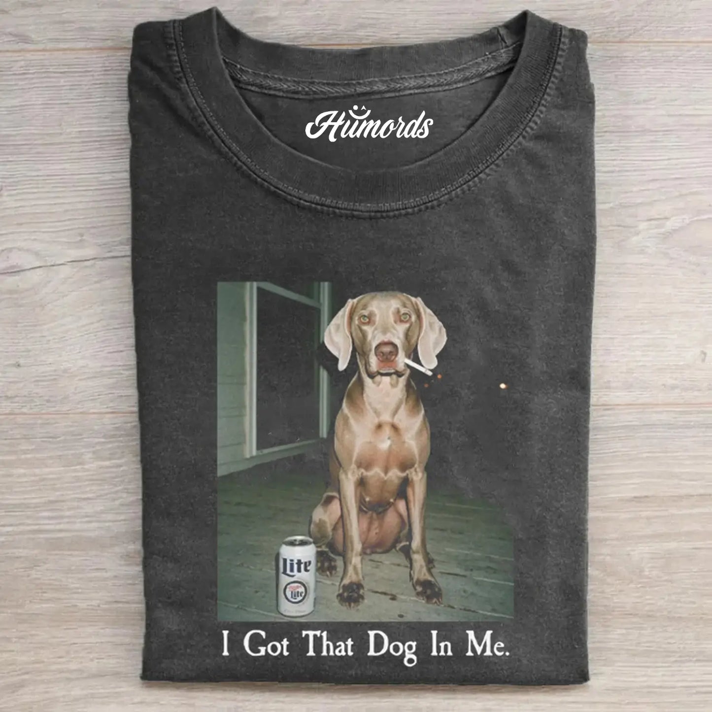 I Got That Dog In Me Weimaraner T-shirt