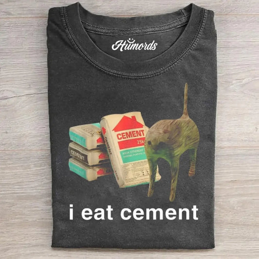 I EAT CEMENT FUNNY T-SHIRT