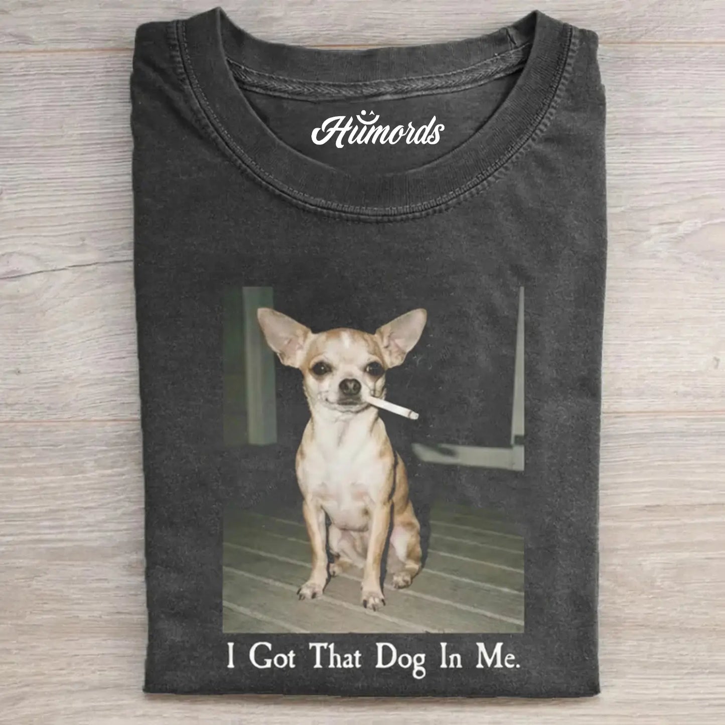I GOT THAT DOG IN ME CHIHUAHUA T-SHIRT