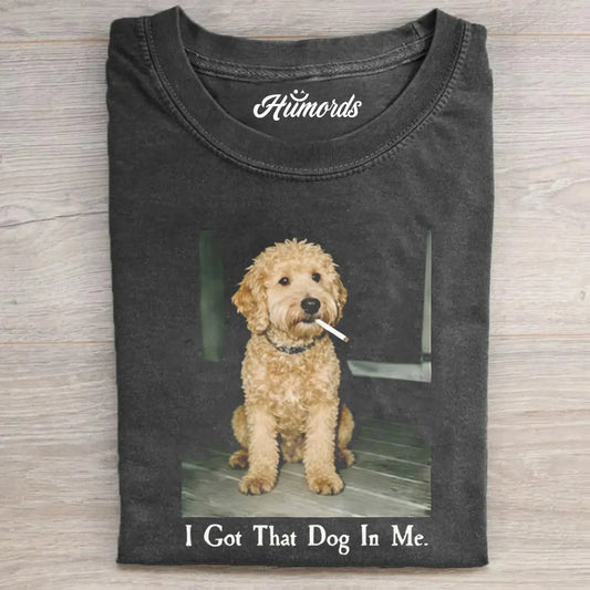 I GOT THAT DOG IN ME GOLDENDOODLE T-SHIRT