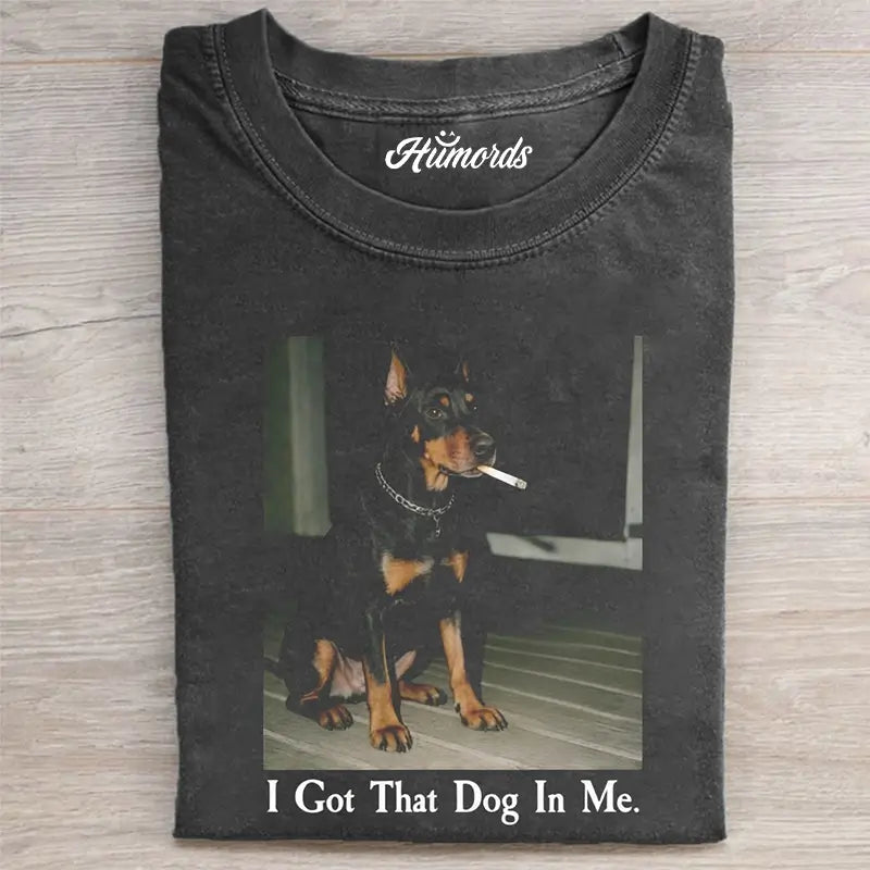 I GOT THAT DOG IN ME T-SHIRT 1.1