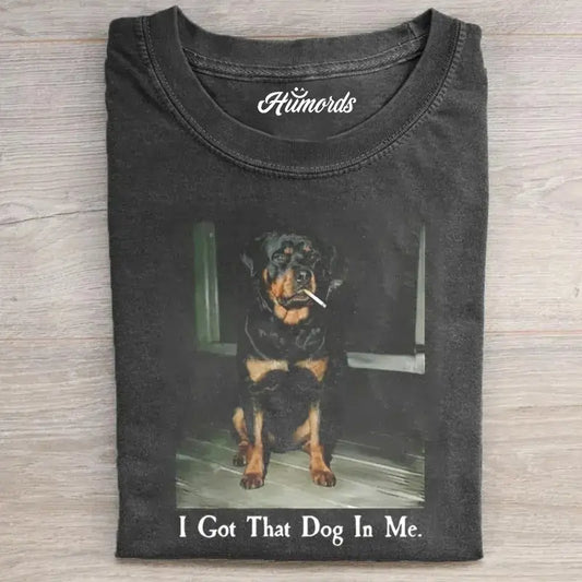 I GOT THAT DOG IN ME T-SHIRT 1.4