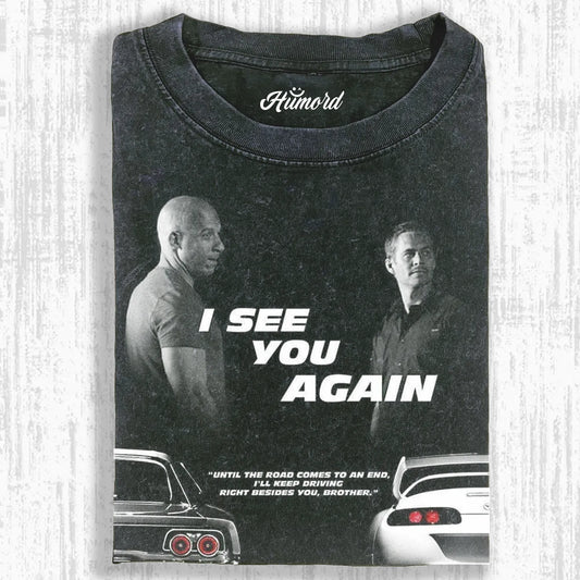 I SEE YOU AGAIN ,FAST & FURIOUS T-SHIRT