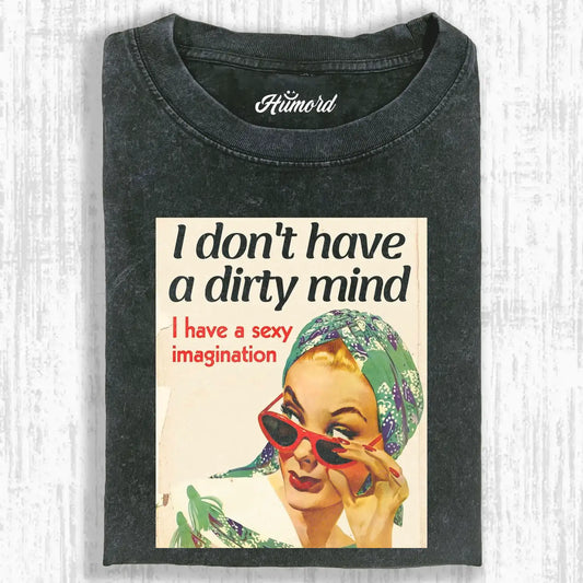 I don't have a dirty mind Tee