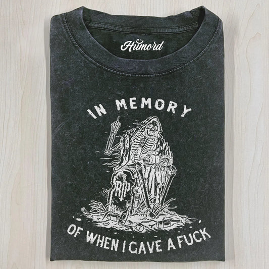 IN MEMORY OF WHEN I GAVE A FUCK T-SHIRT