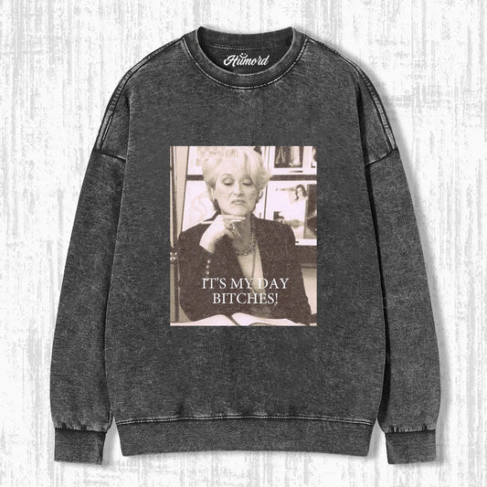 IT'S MY DAY BITCHES T-SHIRT