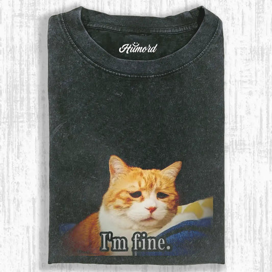 I‘m Fine Tee