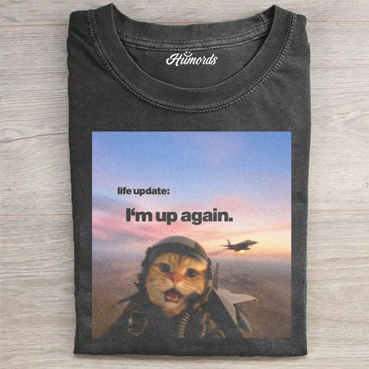 I‘m Up Again Funny T-Shirt