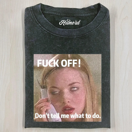 KAREN SMITH DON'T TELL ME WHAT TO DO T-SHIRT