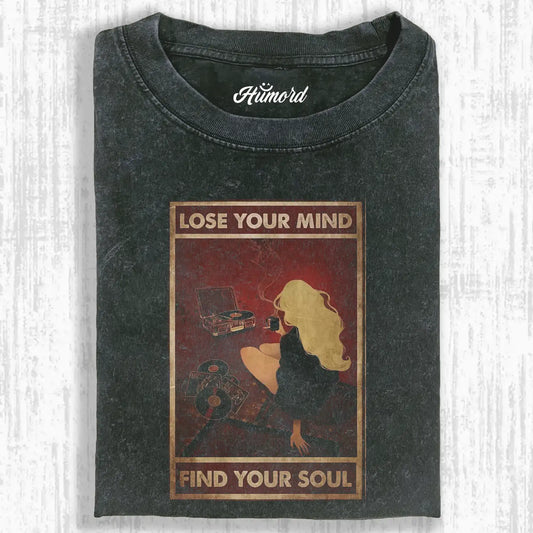 LOSE YOUR MIND FIND YOUR SOUL TEE