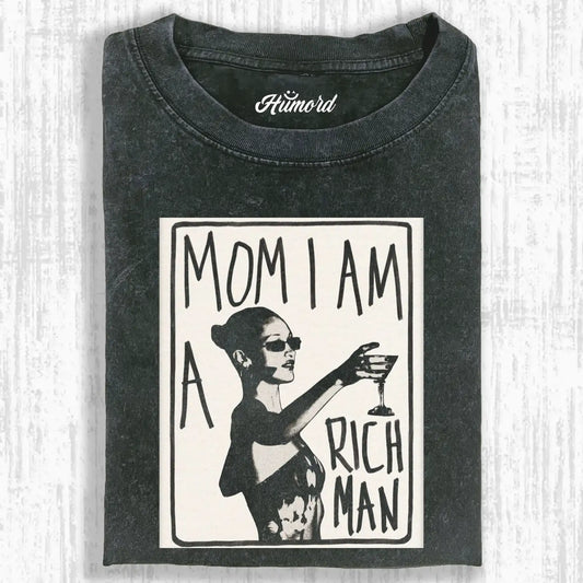 MOM I AM A RICH MAN TEE