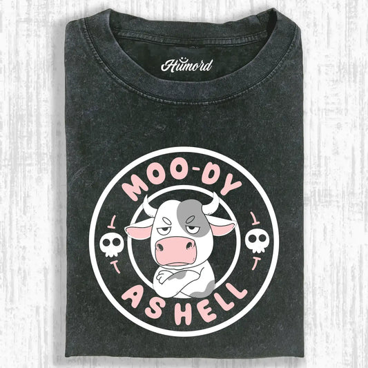 MOO-DY AS HELL TEE